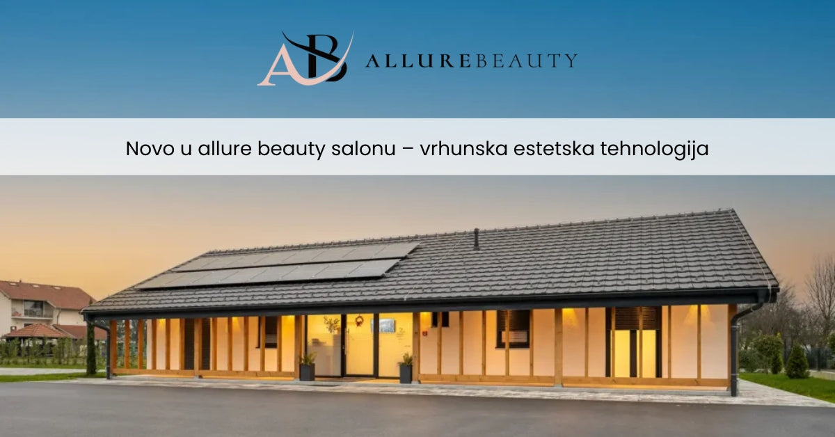 Novo u allure beauty salonu – vrhunska estetska tehnologija